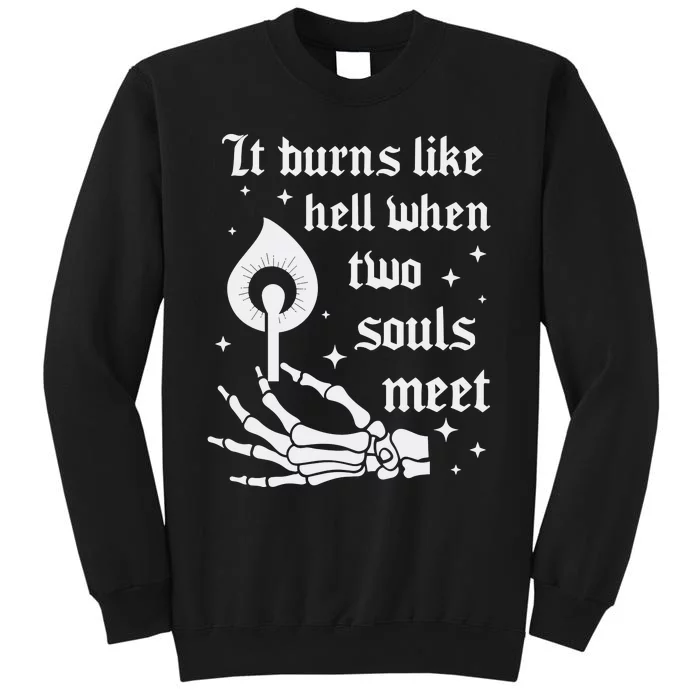 It Burns Like Hell When Two Souls Meet Tall Sweatshirt