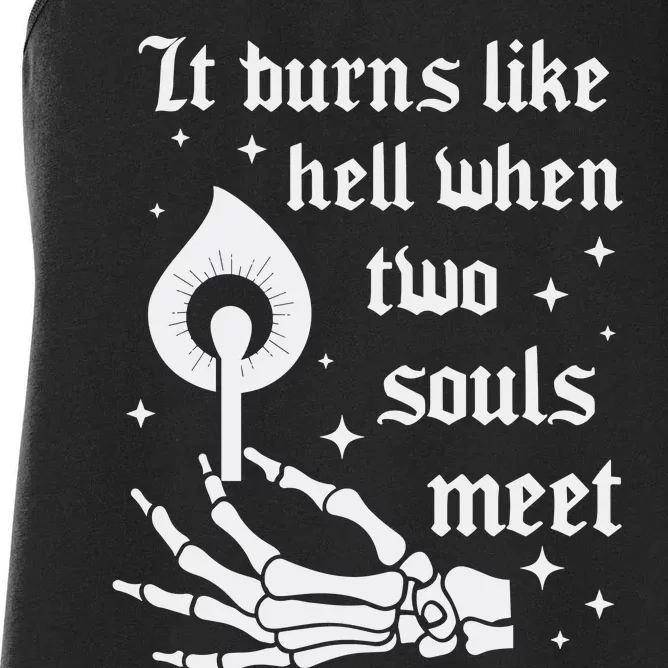 It Burns Like Hell When Two Souls Meet Women's Racerback Tank