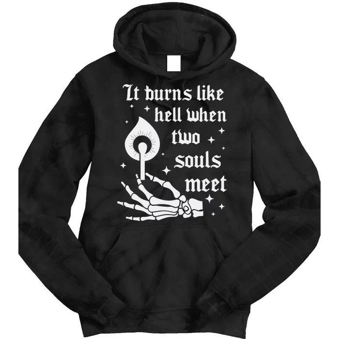 It Burns Like Hell When Two Souls Meet Tie Dye Hoodie