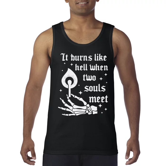 It Burns Like Hell When Two Souls Meet Tank Top