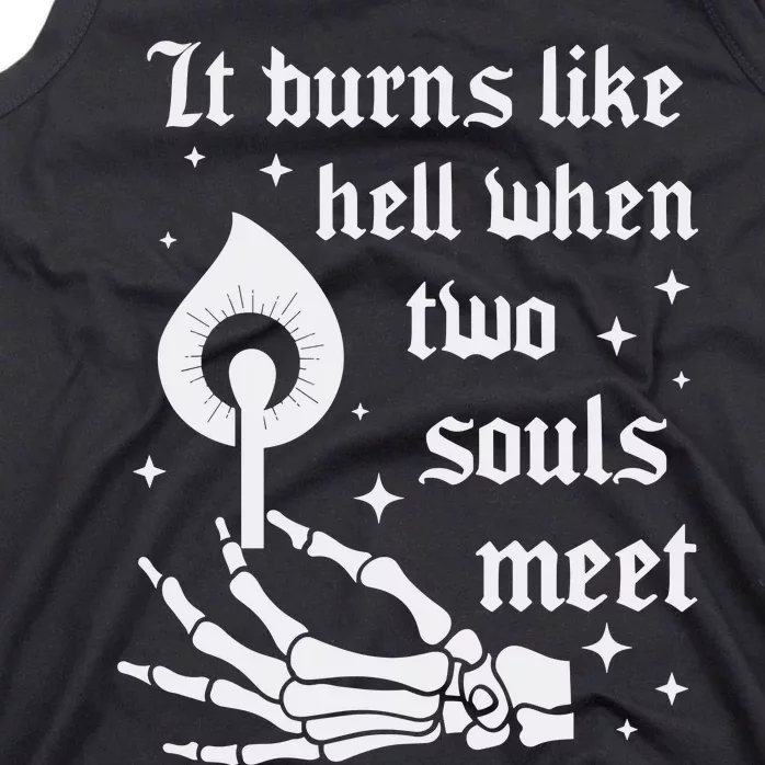 It Burns Like Hell When Two Souls Meet Tank Top