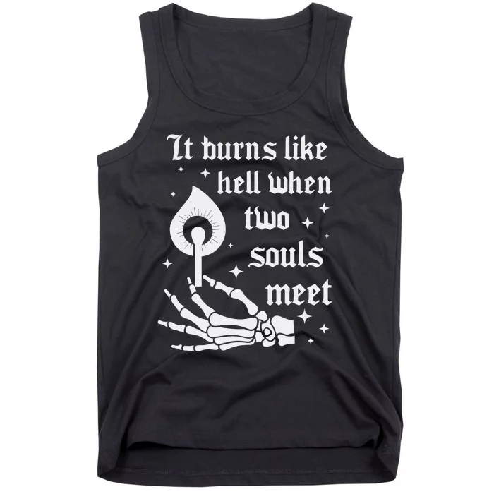 It Burns Like Hell When Two Souls Meet Tank Top