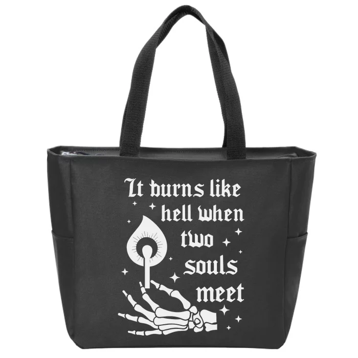 It Burns Like Hell When Two Souls Meet Zip Tote Bag