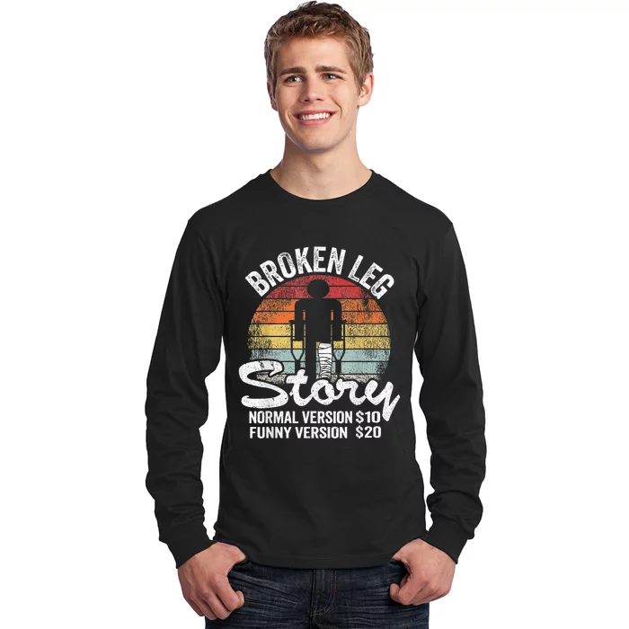 Injury Broken Leg Story Normal Version $10 Funny Version $20 Long Sleeve Shirt