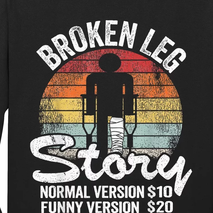 Injury Broken Leg Story Normal Version $10 Funny Version $20 Long Sleeve Shirt