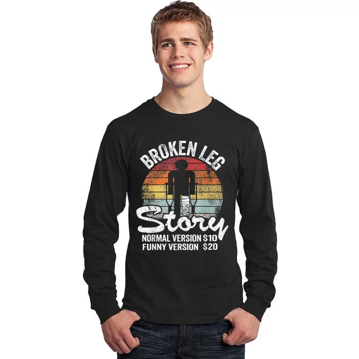 Injury Broken Leg Story Normal Version $10 Funny Version $20 Tall Long Sleeve T-Shirt