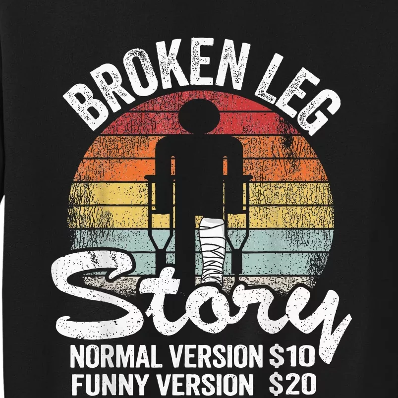 Injury Broken Leg Story Normal Version $10 Funny Version $20 Tall Sweatshirt