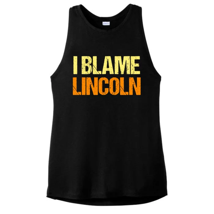 I Blame Lincoln Funny Friends Humor Buddy Know It All Meaningful Gift Ladies Tri-Blend Wicking Tank