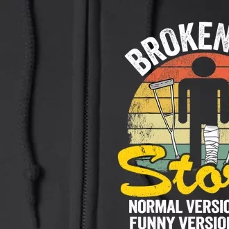 Injury Broken Leg Story Normal Version $10 Funny Version $20 Full Zip Hoodie