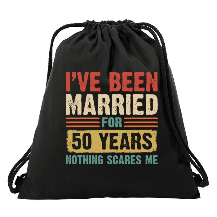 IVe Been Married For 50 Years And Nothing Scares Me Drawstring Bag