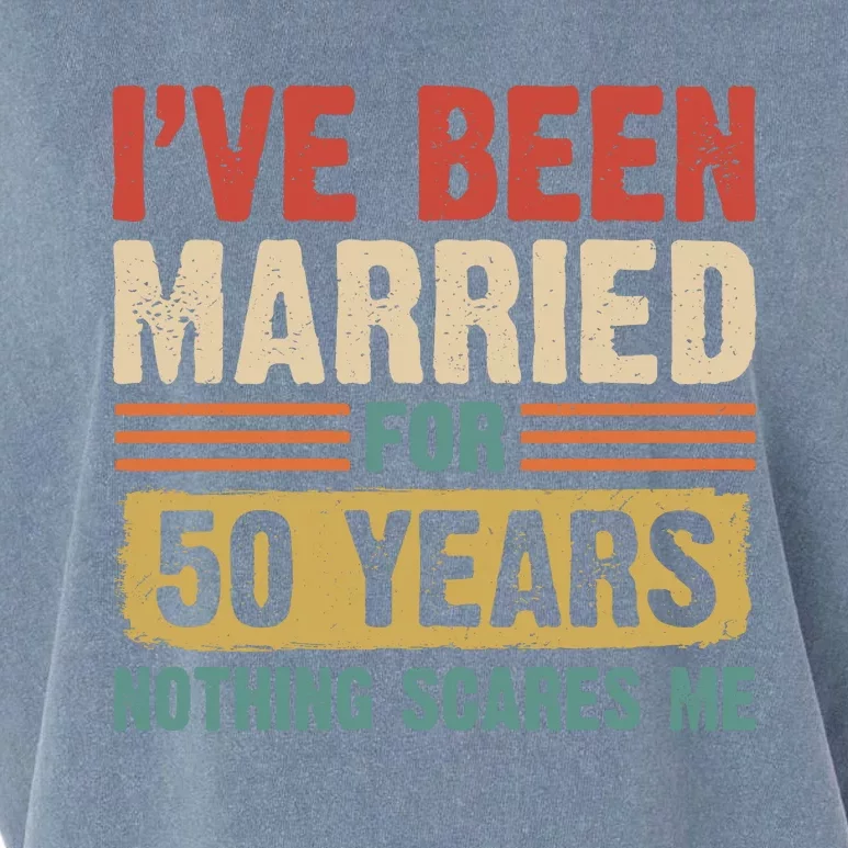 IVe Been Married For 50 Years And Nothing Scares Me Garment-Dyed Women's Muscle Tee