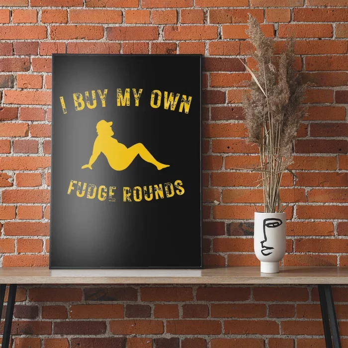 I Buy My Own Fudge Rounds Poster