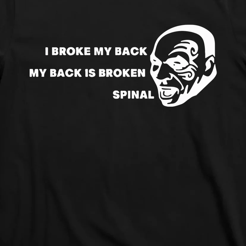 I Broke My Back My Back Is Broken Spinal T-Shirt