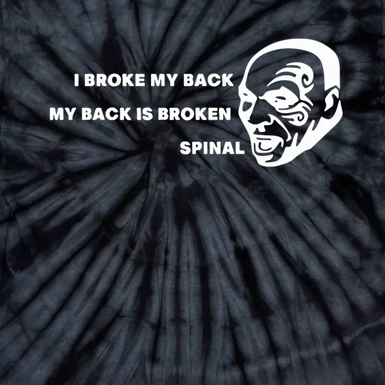 I Broke My Back My Back Is Broken Spinal Tie-Dye T-Shirt