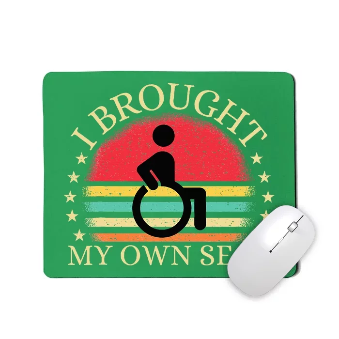 I Brought My Own Seat Funny Disabled Wheelchair User Mousepad