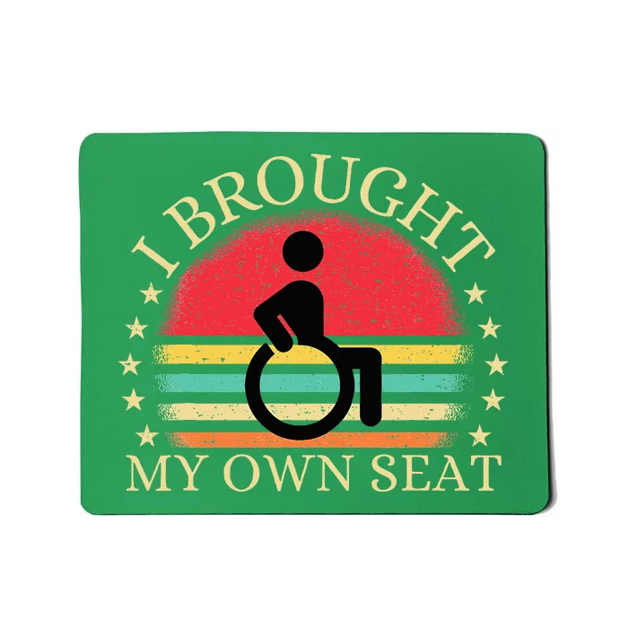 I Brought My Own Seat Funny Disabled Wheelchair User Mousepad