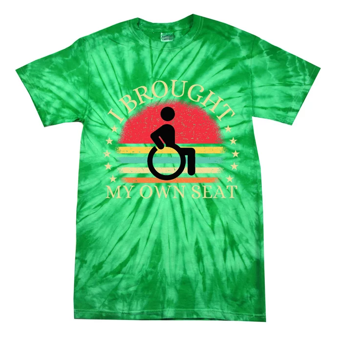 I Brought My Own Seat Funny Disabled Wheelchair User Tie-Dye T-Shirt