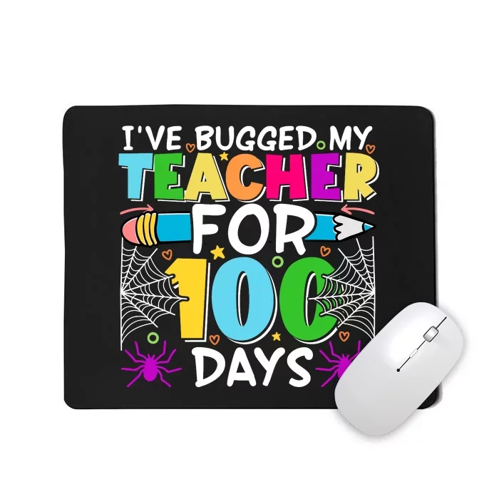 I've Bugged My Teacher For 100 Days Of School Mousepad