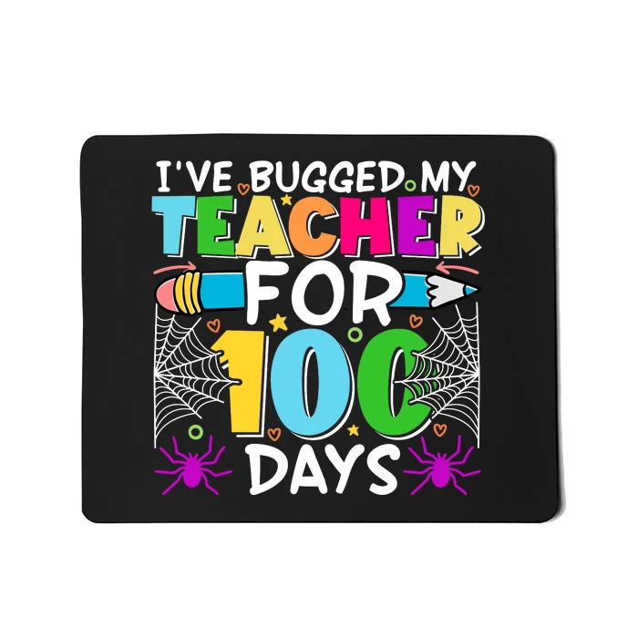 I've Bugged My Teacher For 100 Days Of School Mousepad