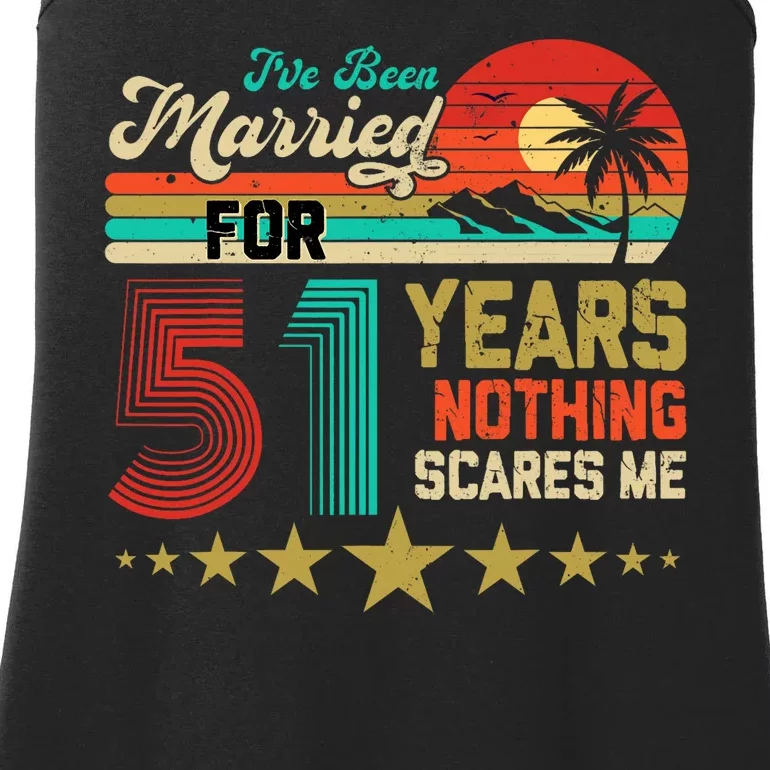 IVe Been Married For 51 Years Nothing Scares Me Ladies Essential Tank