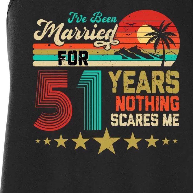 IVe Been Married For 51 Years Nothing Scares Me Women's Racerback Tank