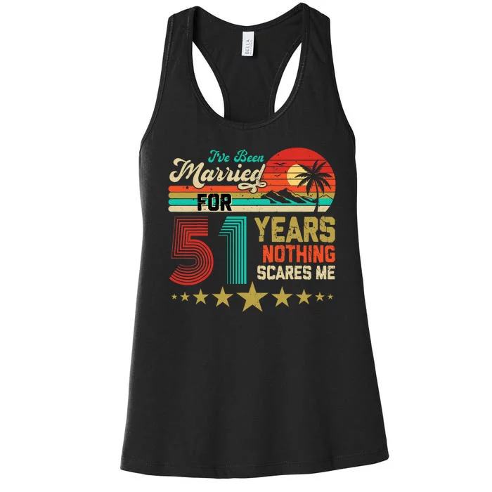 IVe Been Married For 51 Years Nothing Scares Me Women's Racerback Tank