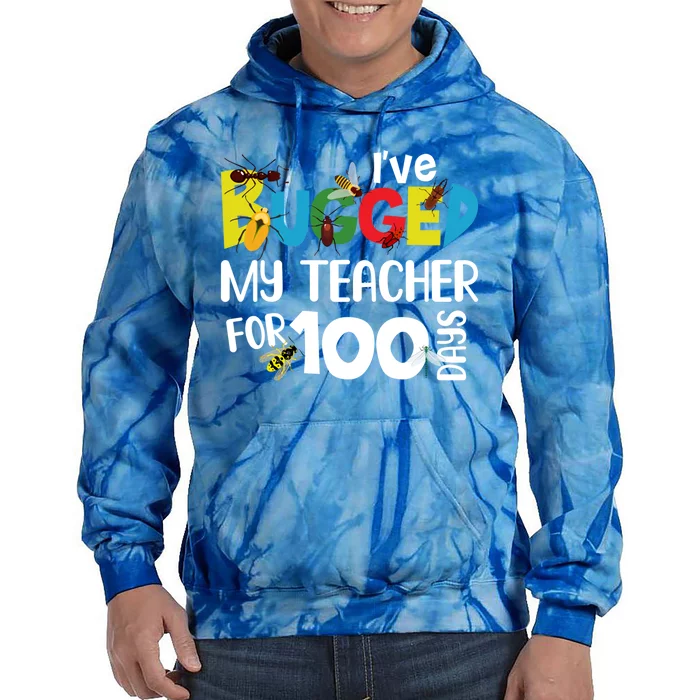 I've Bugged My Teacher For 100 Days Of School Funny Gift Tie Dye Hoodie