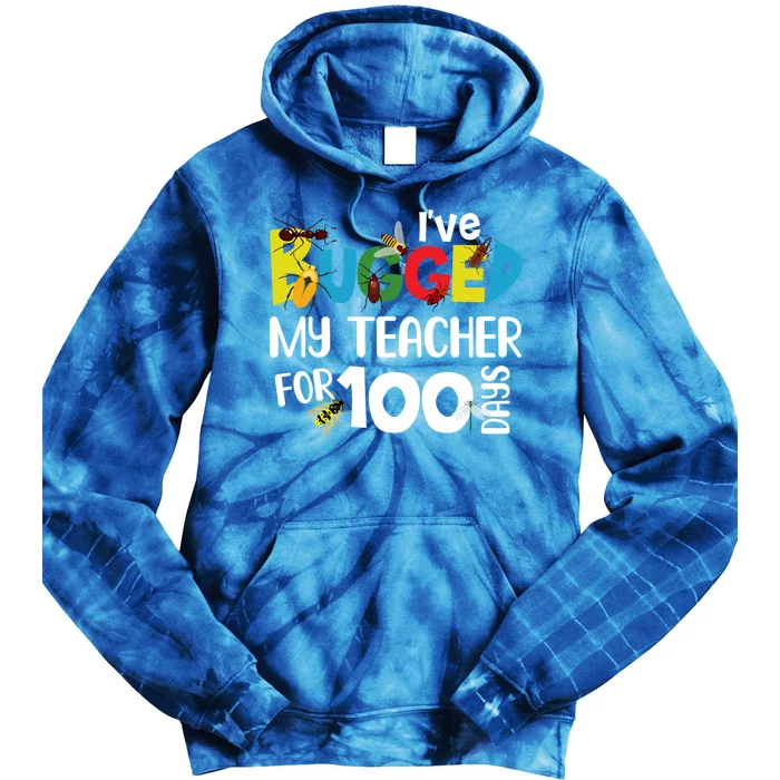 I've Bugged My Teacher For 100 Days Of School Funny Gift Tie Dye Hoodie