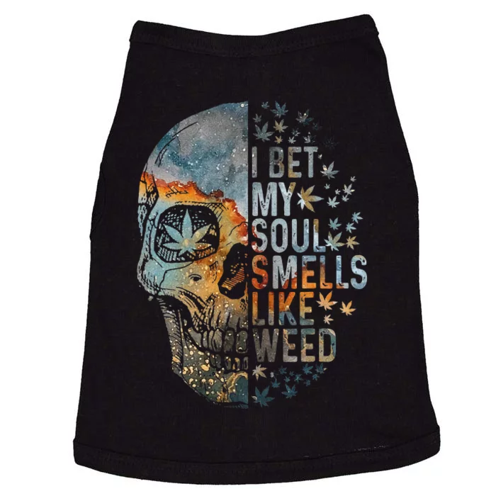 I Bet My Soul Smells Like Weed Skull Cannabis Funny Doggie Tank