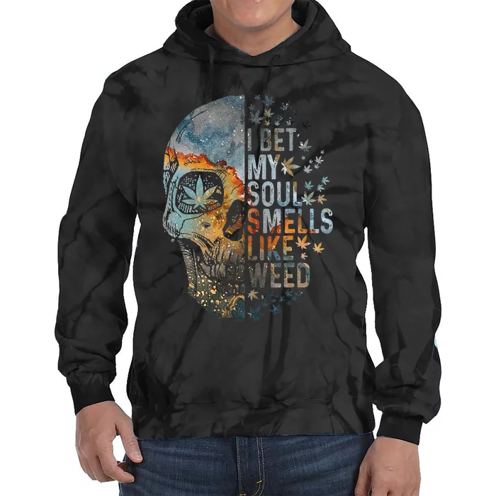 I Bet My Soul Smells Like Weed Skull Cannabis Funny Tie Dye Hoodie