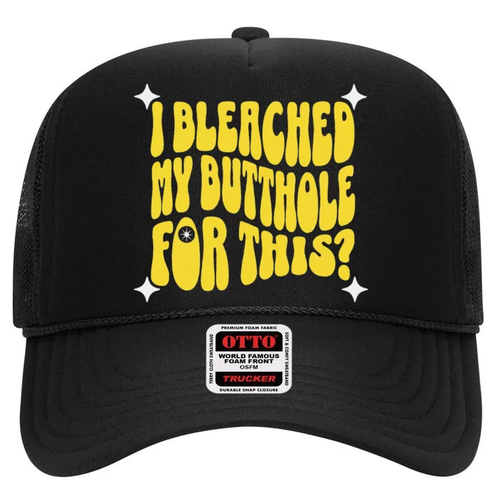 I Bleached My Butthole For This Funny Anal Bleaching High Crown Mesh Trucker Hat