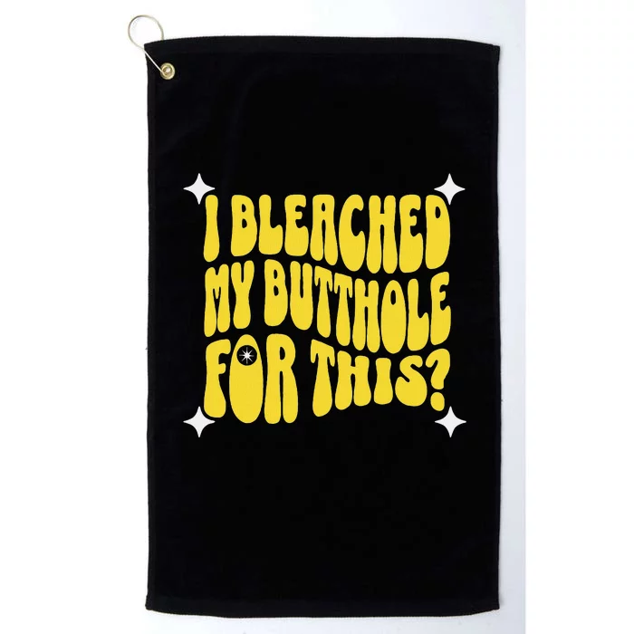 I Bleached My Butthole For This Funny Anal Bleaching Platinum Collection Golf Towel