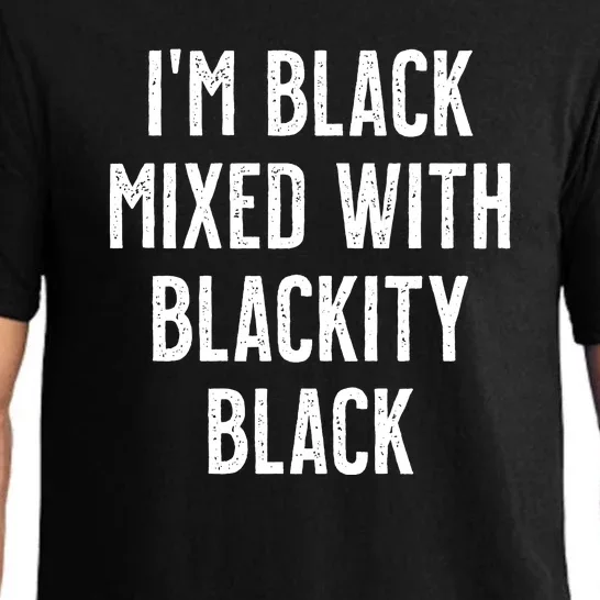 I'm Black Mixed With Blackity Black African American Pajama Set