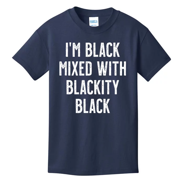 I'm Black Mixed With Blackity Black African American Kids T-Shirt