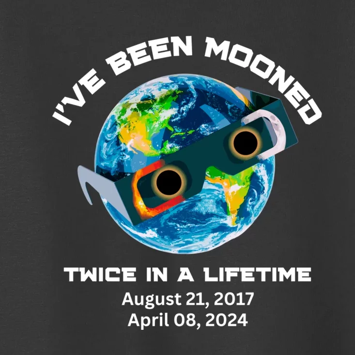 IVe Been Mooned Twice In A Lifetime Total Solar Eclipse Toddler T-Shirt