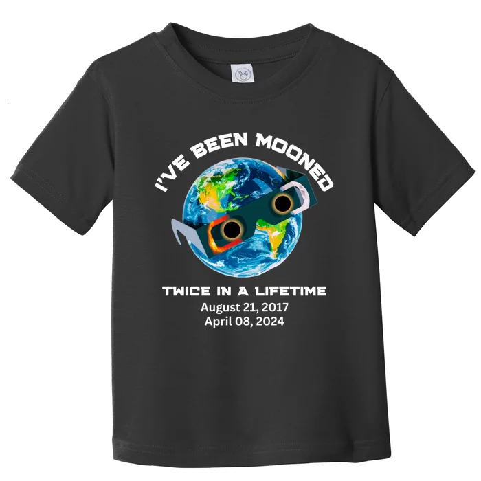 IVe Been Mooned Twice In A Lifetime Total Solar Eclipse Toddler T-Shirt