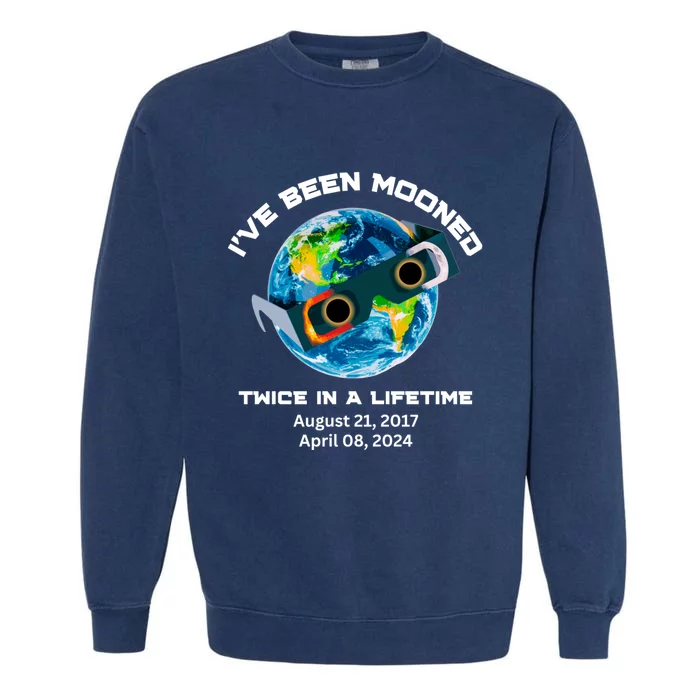 IVe Been Mooned Twice In A Lifetime Total Solar Eclipse Garment-Dyed Sweatshirt