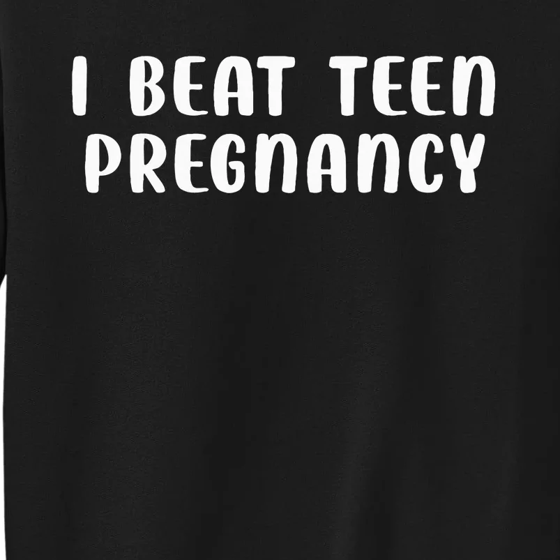 I Beat N Pregnancy N Pregnancy Prevention Sweatshirt