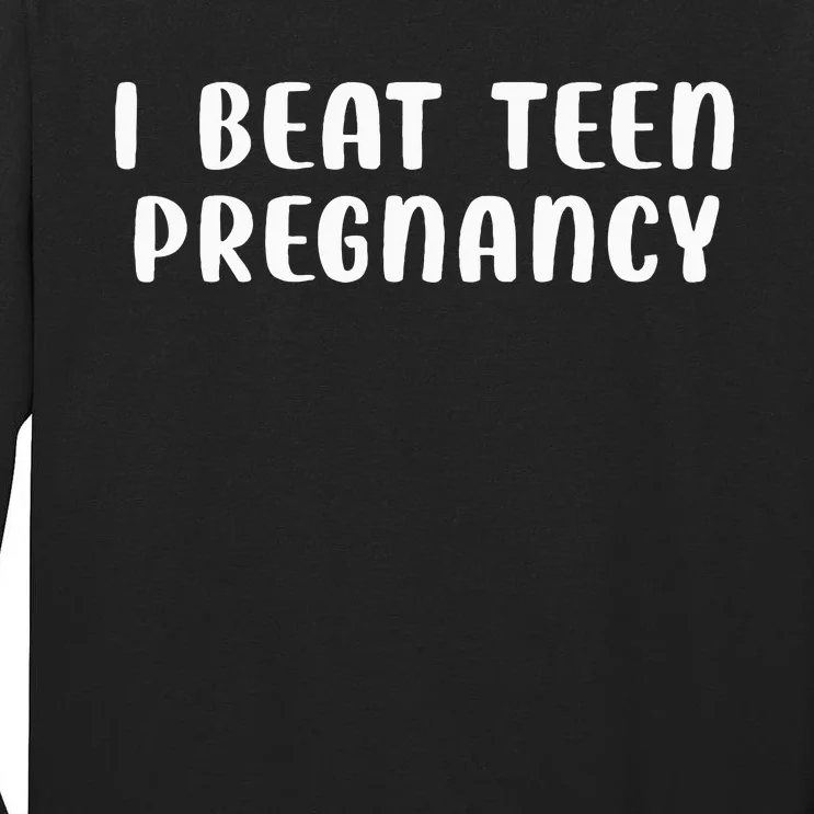 I Beat N Pregnancy N Pregnancy Prevention Tall Long Sleeve T-Shirt