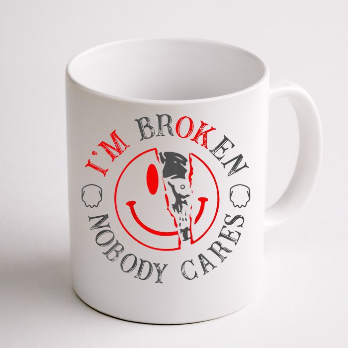 IM B.R.O.K.E.N Nobody Cares Front & Back Coffee Mug