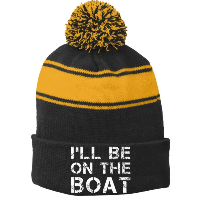 ILl Be On The Boat Distressed Stripe Pom Pom Beanie