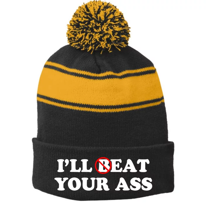 ILl Beat Or Eat Your Ass Pun Joke Funny Sarcastic Sayings Stripe Pom Pom Beanie