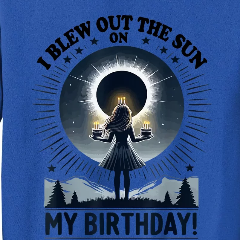 I Blew Out The Sun On My Birthday Total Solar Eclipse Retro Tall Sweatshirt