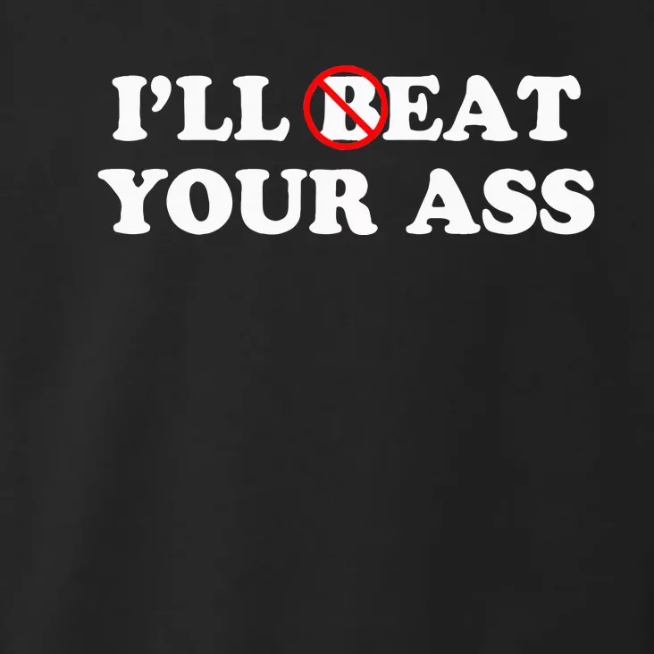 I'll Beat or Eat Your Ass Pun Joke Funny Sarcastic Sayings Toddler Hoodie