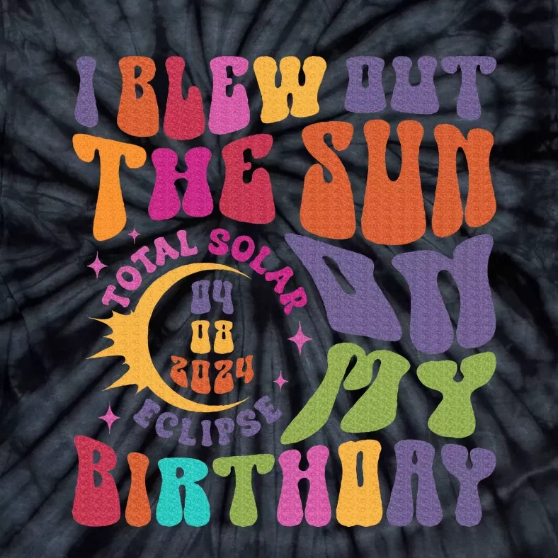 I Blew Out The Sun On My Birthday Tie-Dye T-Shirt