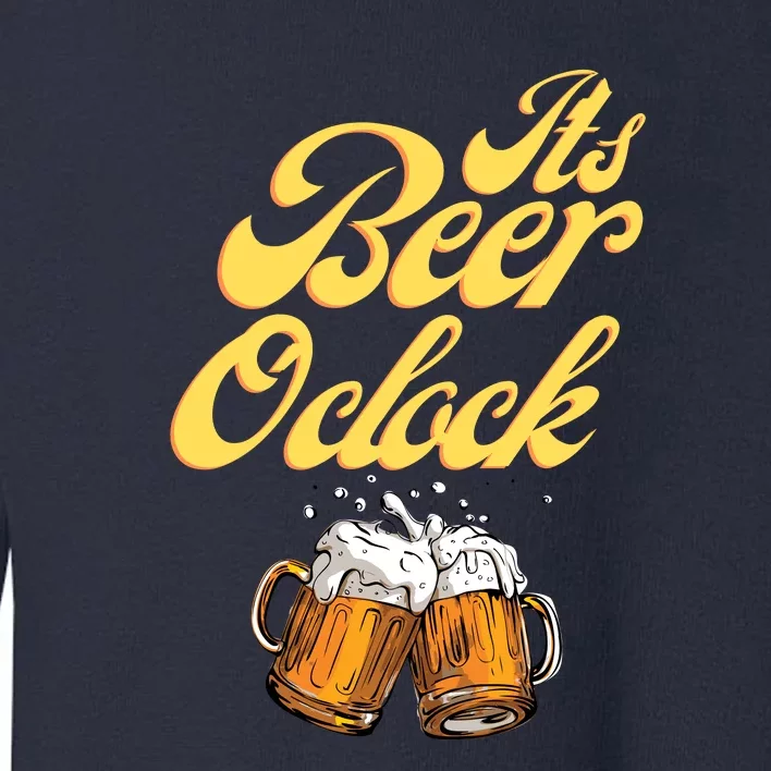 It's Beer O'clock Funny Beer Toddler Sweatshirt