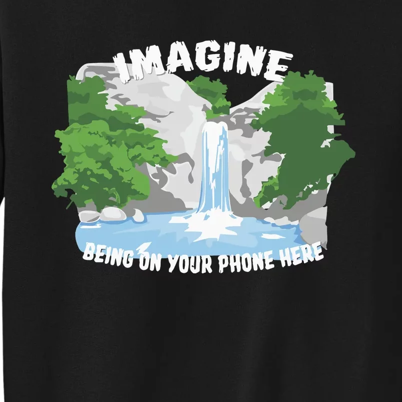 Imagine Being On Your Phone Here Sweatshirt