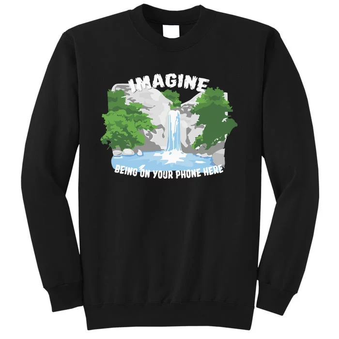 Imagine Being On Your Phone Here Sweatshirt