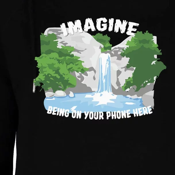 Imagine Being On Your Phone Here Womens Funnel Neck Pullover Hood