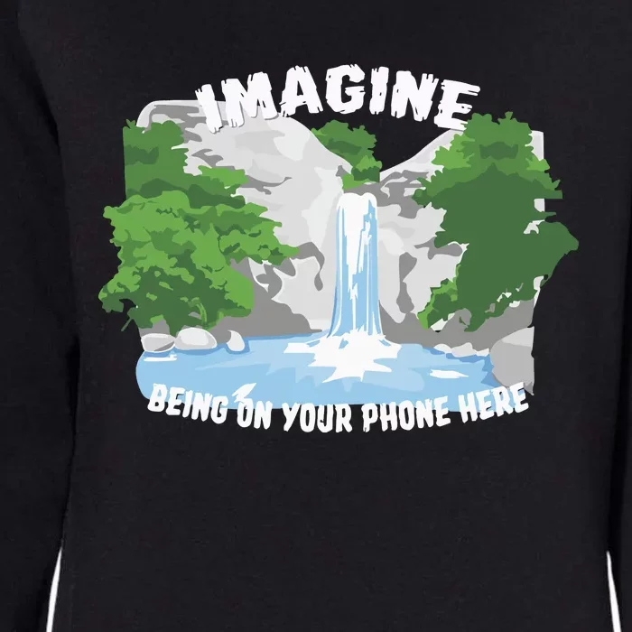 Imagine Being On Your Phone Here Womens California Wash Sweatshirt